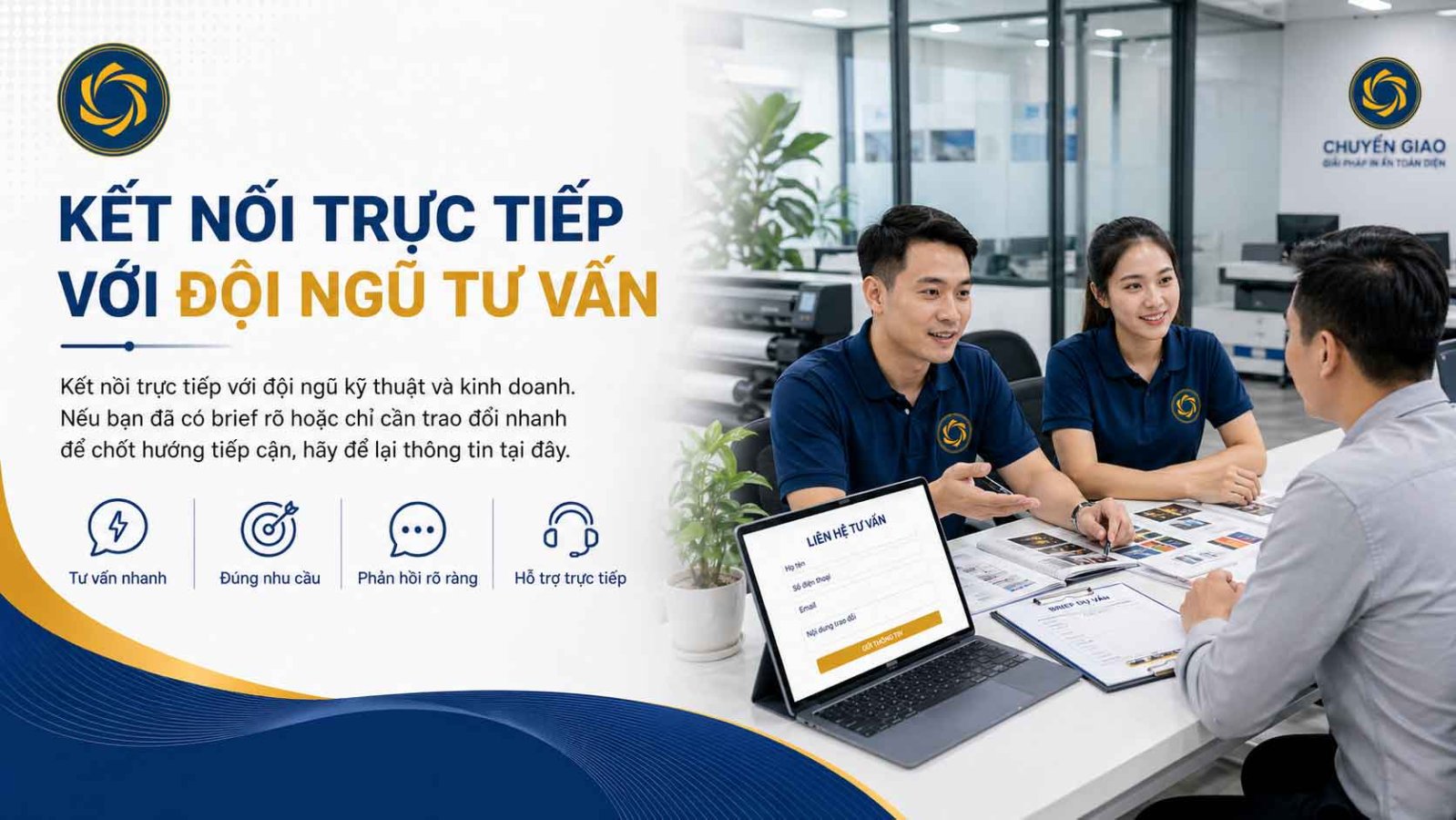 Kết nối trực tiếp với đội ngũ kỹ thuật và kinh doanh.